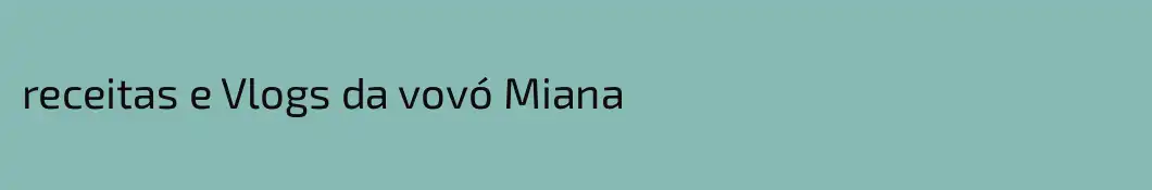 receitas e Vlogs da vovó Miana